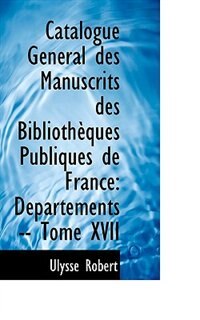Catalogue Gnral des Manuscrits des Bibliothques Publiques de France