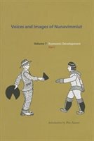 Voices And Images Of Nunavimmiut, Volume 7: Economic Development, Part I
