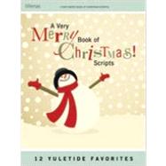 A Very Merry Book of Christmas Scripts: 12 Yuletide Favorites