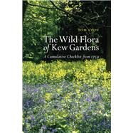 The Wild Flora of Kew Gardens: A Cumulative Checklist from 1759