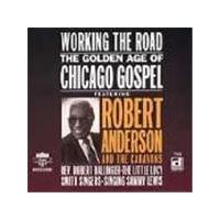 Robert Anderson & The Caravans/Rev. Robert Ballinger/Little - Working The Road (The Golden Age Of Chicago Gospel)