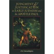 Judgment and Justification in Early Judaism and the Apostle Paul