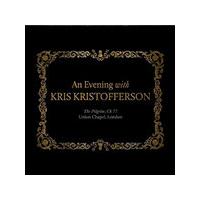 Kris Kristofferson - An Evening With Kris Kristofferson The Pilgrim; CH 77 Union Chapel (Music CD)