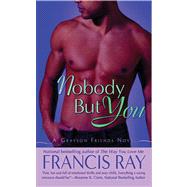 Nobody But You; A Grayson Friends Novel