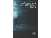 We Mammals In Hospitable Times