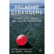 Relative Strangers: Family Life, Genes and Donor Conception