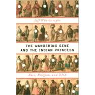 Wandering Gene and the Indian Princess : Race, Religion, and DNA