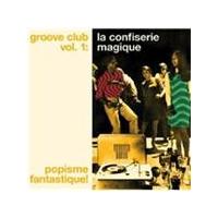 Groove Club - Groove Club, Vol. 1 (La Confiserie Magique Popisme Fantastique!) (Music CD)