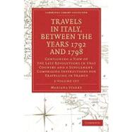 Travels in Italy, Between the Years 1792 and 1798, Containing a View of the Late Revolutions in That Country, Vols. 1-2: Also a Supplement, Comprising Instructi