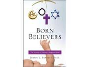 Born Believers: The Science Of Children's Religious Belief