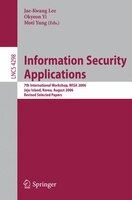 Information Security Applications: 7th International Workshop, Wisa 2006, Jeju Island, Korea, August 28-30, 2006, Revised Selected