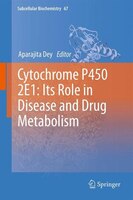 Cytochrome P450 2e1:  Its Role In Disease And Drug Metabolism