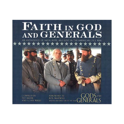 Faith in God and Generals: An Anthology of Faith, Hope, and Love in the American Civil War