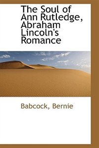 The Soul of Ann Rutledge, Abraham Lincoln''s Romance