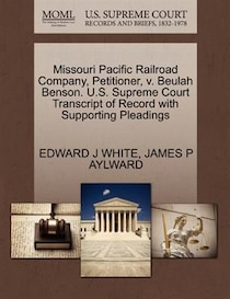 Missouri Pacific Railroad Company, Petitioner, V. Beulah Benson. U.s. Supreme Court Transcript Of Record With Supporting Pleadings