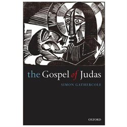 The Gospel of Judas: Rewriting Early Christianity