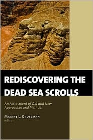 Rediscovering the Dead Sea Scrolls: An Assessment of Old and New Approaches and Methods