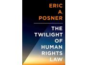 The Twilight Of Human Rights Law Inalienable Rights