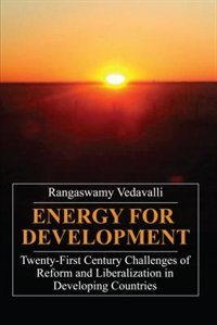 Energy For Development: Twenty-first Century Challenges To Energy Sector Reform