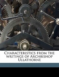 Characteristics From The Writings Of Archbishop Ullathorne