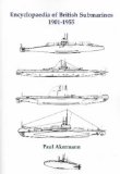 Encyclopedia of British Submarines 1901-1955