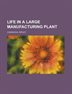 Life In A Large Manufacturing Plant