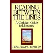Reading Between the Lines : A Christian Guide to Literature