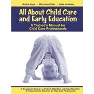 All About Child Care and Early Education: A Trainee's Manual for Child Care Professionals