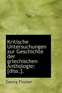 Kritische Untersuchungen zur Geschichte der griechischen Anthologie