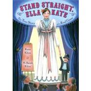 Stand Straight, Ella Kate : The True Story of a Real Giant