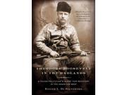 Theodore Roosevelt In The Badlands Reprint