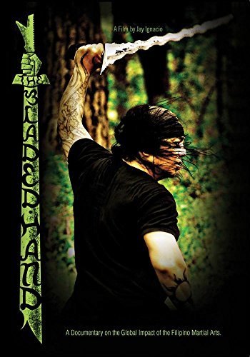 The Bladed Hand - A Documentary On The Global Impact Of The Filipino Martial Art