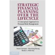 Strategic Financial Planning over the Lifecycle : A Conceptual Approach to Personal Risk Management