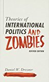 Theories of International Politics and Zombies: Revived Edition