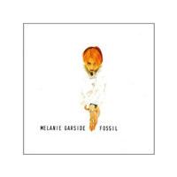 Melanie Garside - Fossil (Music CD)