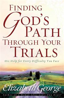 Finding God''s Path Through Your Trials