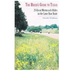 The Biker's Guide to Texas: 25 Great Motorcycle Rides in the Lone Star State
