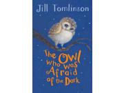 The Owl Who Was Afraid Of The Dark Jill Tomlinson's Favourite Animal Tales