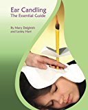 Ear Candling - The Essential Guide: Ear Candling - The Essential Guide:This text, previously published as "Ear Candling in Essence", has been completely revised and updated.