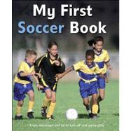 My First Soccer Book : A Brilliant Introduction to the Beautiful Game