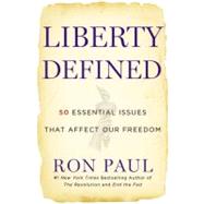 Liberty Defined : 50 Essential Issues That Affect Our Freedom
