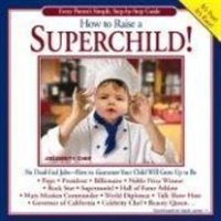 How To Raise A Superchild