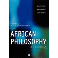 African Philosophy : An Anthology