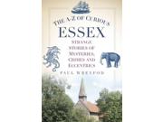 The A-z Of Curious Essex A-z Of Curious
