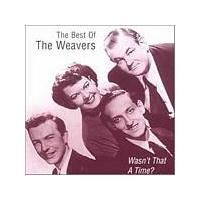 The Weavers - Wasnt That A Time? - The Best Of (Music CD)