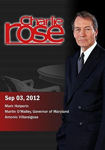 Charlie Rose - Mark Halperin / Martin O'Malley / Antonio Villaraigosa (September 3, 2012)