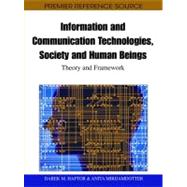 Information and Communication Technologies, Society and Human Beings: Theory and Framework