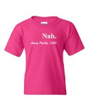 Nah. Rosa Parks, 1955 Quotation Youth Kids T-Shirt Tee (X-Large, Hot Pink)