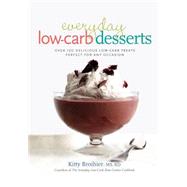 Everyday Low-Carb Desserts : Over 120 Delicious Low-Carb Treats Perfect for Any Occasion