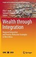 Wealth Through Integration: Regional Integration And Poverty-reduction Strategies In West Africa